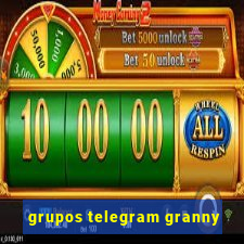 grupos telegram granny